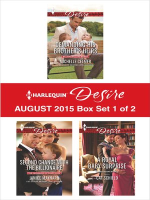 cover image of Harlequin Desire August 2015 - Box Set 1 of 2: Demanding His Brother's Heirs\Second Chance with the Billionaire\A Royal Baby Surprise